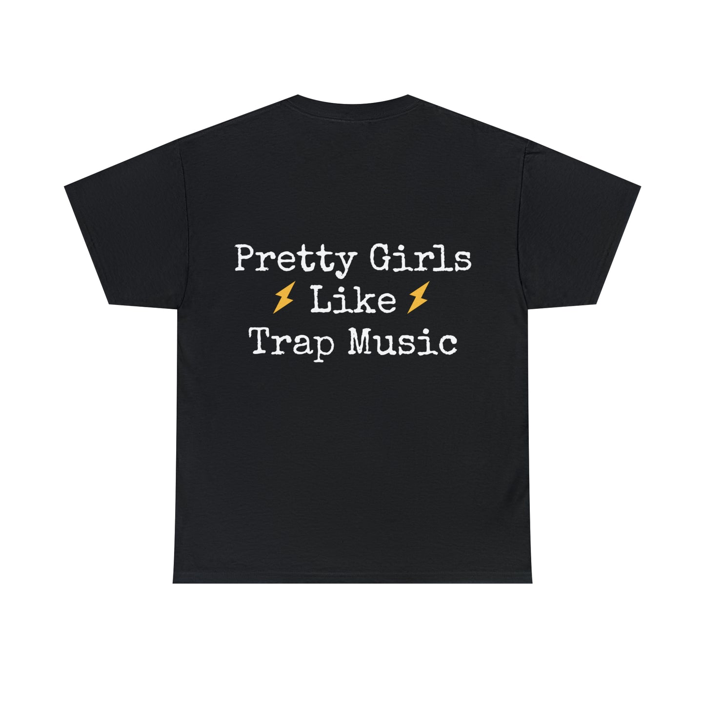 Pretty Girls Like Trap Music Tee