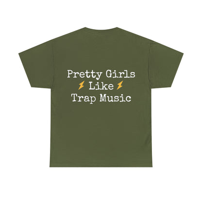 Pretty Girls Like Trap Music Tee