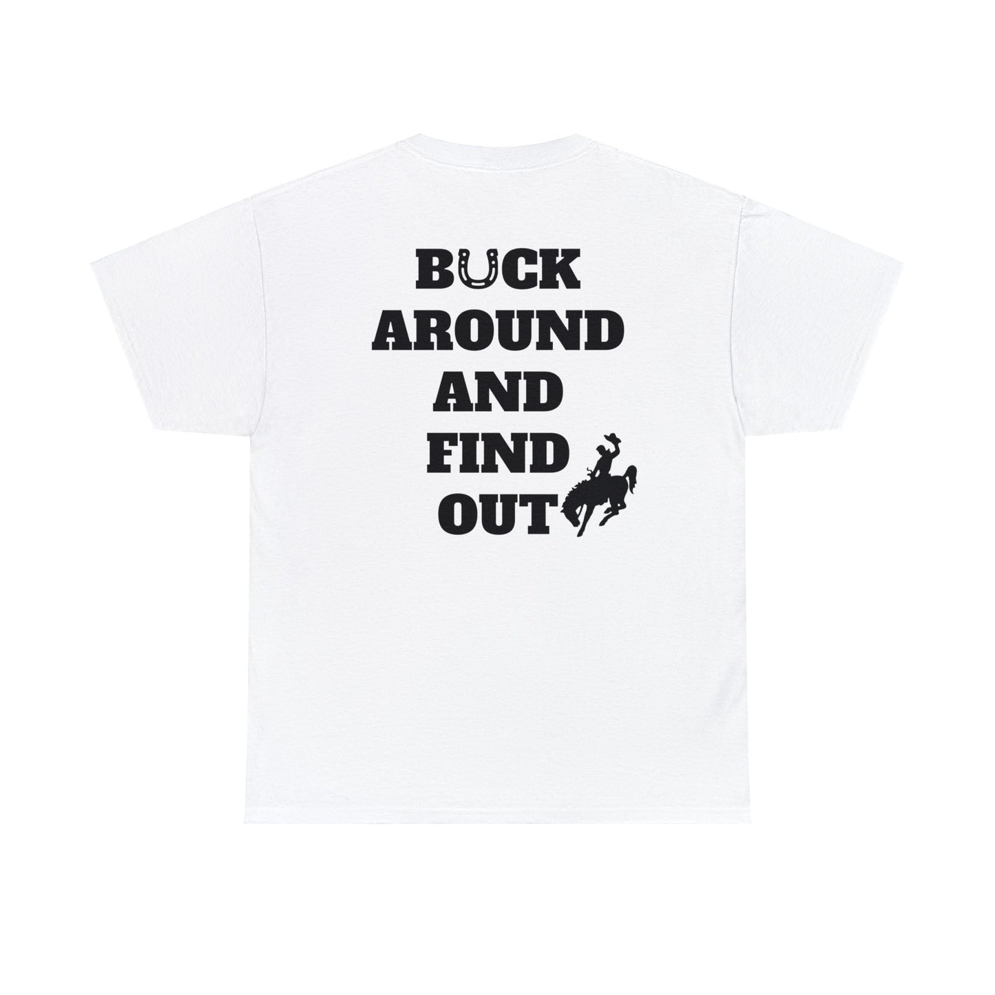 Buck Around And Find Out Tee