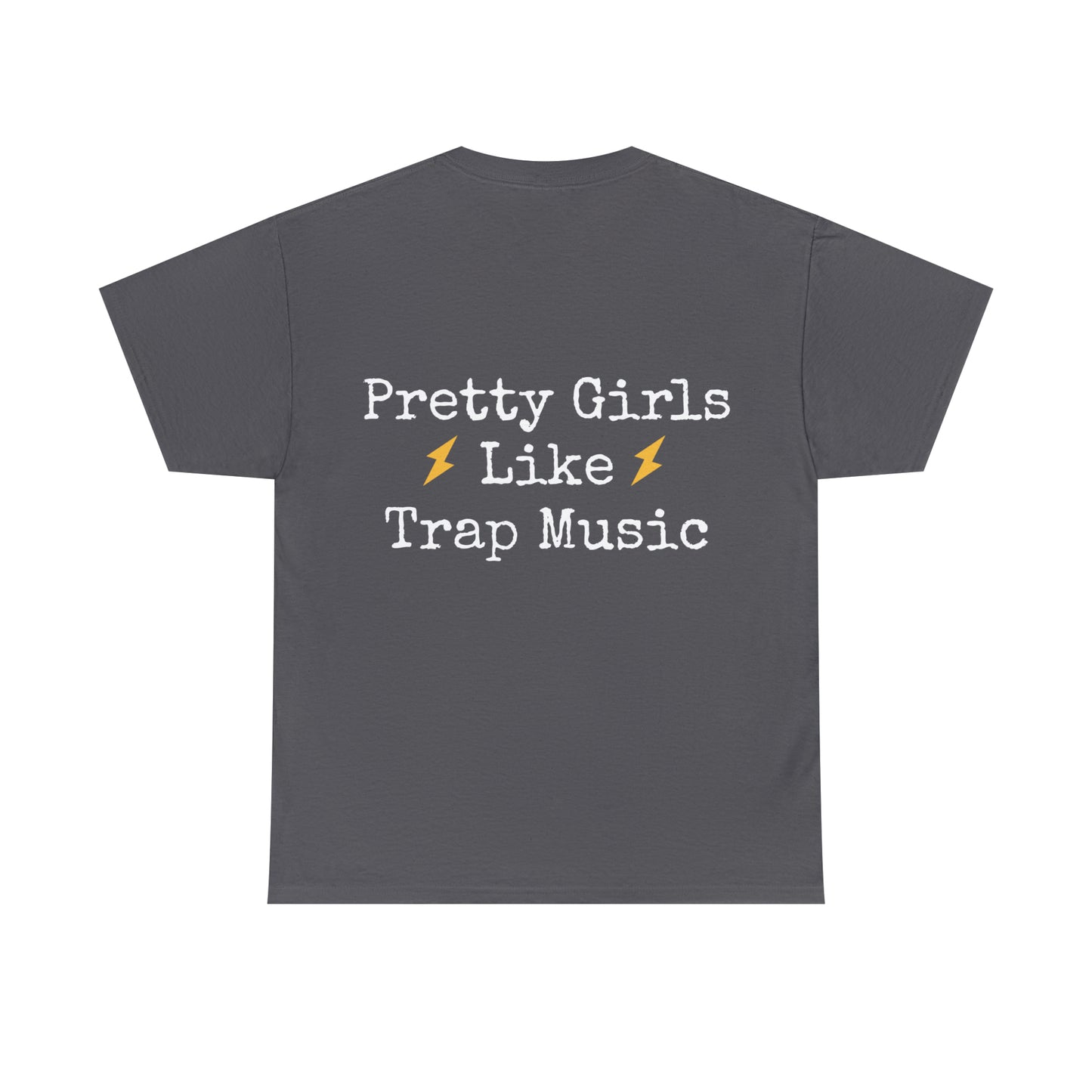 Pretty Girls Like Trap Music Tee