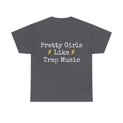 Pretty Girls Like Trap Music Tee