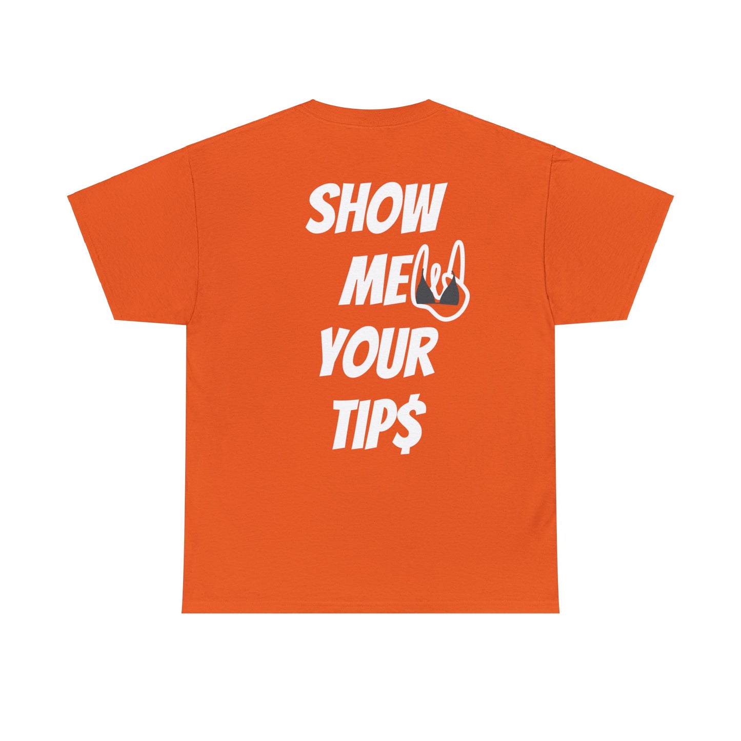 Show Me Your Tip$ Tee