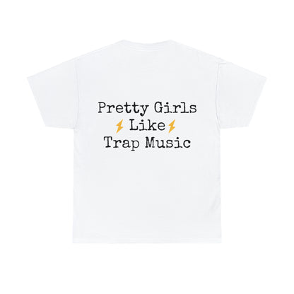 Pretty Girls Like Trap Music Tee